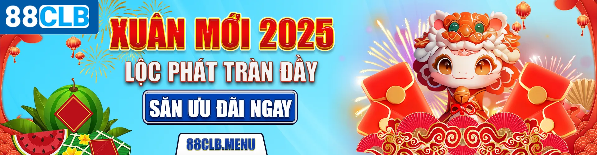 Xuân mới 2025 lộc phát trần đầy - săn ưu đãi ngay 88CLB