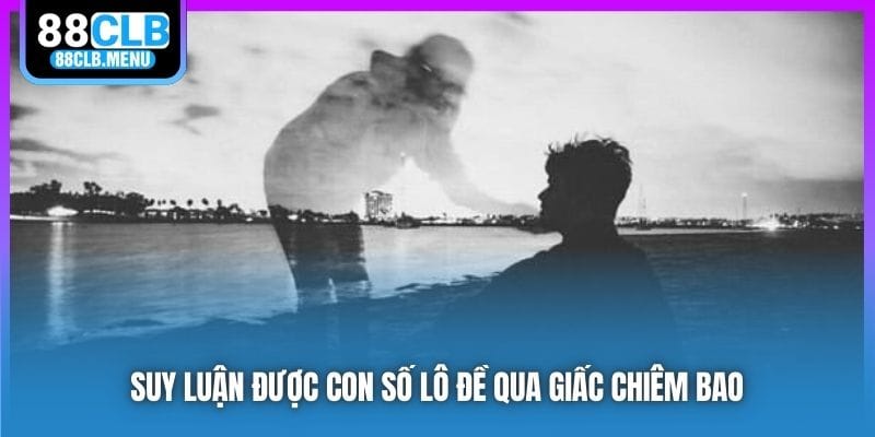 Suy luận được con số lô đề qua giấc chiêm bao