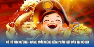 Nổ Hũ Kim Cương - Game Mới Không Kém Phần Hấp Dẫn Tại 88CLB