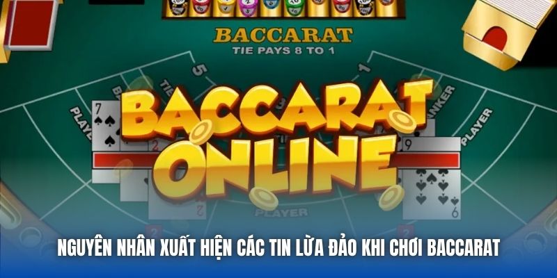 Nguyên nhân xuất hiện các tin lừa đảo khi chơi Baccarat